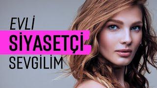 Evli ve Çocuklu SİYASETÇİ Sevgilim !! - İtiraf Okuyorum