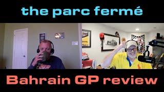 Bahrain GP review | The Parc Fermé F1 Podcast Ep 725