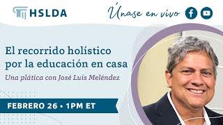 El recorrido holístico por la educación en casa: una plática con José Luis Meléndez