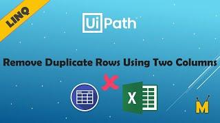 UiPath | Remove Duplicate Rows from Excel / DataTable using two columns | Delete Duplicate Rows LINQ