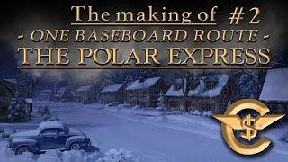 The Making Of: The Polar Express - One Baseboard Route | #2 [T:ANE]