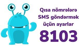 8103 ve diqer qisa nomrelere sms gondermek ucun ayarlar | ozunet