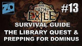 The Path of Exile Survival Guide #13: Library Side Quest & Prepping for Dominus - Act 3 Normal