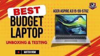 BEST BUDGET LAPTOP | UNBOXING AND TESTING ACER ASPIRE 3 A315 59 570Z | UNDER 30K PESOS LAPTOP