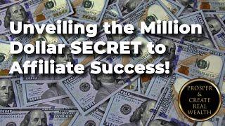 Unveiling the Million Dollar SECRET to Affiliate Success!