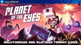 Planet of the Eyes - Walkthrough & Platinum Trophy Guide (Trophy Guide) rus199410 [PS4]