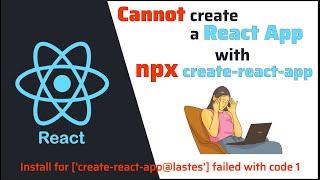 [ReactJS] CANNOT CREATE a REACT APP by NPX CREATE-REACT-APP