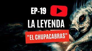 EP19. LA LEYENDA DEL CHUPACABRAS