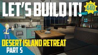 Vault 440 - LET'S BUILD IT! - Desert Island Retreat - PART 5