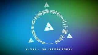 K.Flay - FML (Kostya Remix)