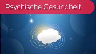 Psychische Gesundheit - Was braucht die Psyche, um gesund zu sein?