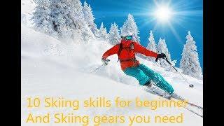 10  SKILLS FOR THE FIRST DAY SKIING  BEGINNER  & SKIING GEARS YOU NEED