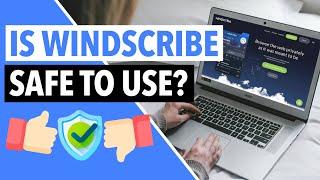 IS WINDSCRIBE SAFE TO USE?  What You Need to Know About This VPN Provider's Security Features 