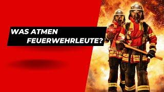 Was atmen Feuerwehrleute? | Atemschutz |