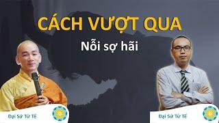 Bí quyết Để Vượt Qua Sự Sợ Hãi | Thầy Thích Tâm Nguyên & Thầy Trần Việt Quân