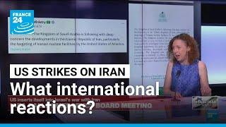 US strikes on Iran: what reactions on the international stage? • FRANCE 24 English