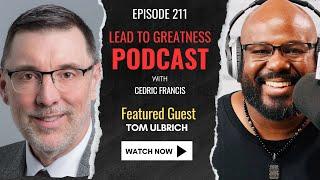 211. Transformative Leadership for Social Impact with Tom Ulbrich | Cedric Francis