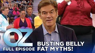 Busting the Biggest Belly Fat Myths | Dr. Oz | S6 | Ep 31 | Full Episode