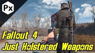 Fallout 4 Mod: Just Holstered Weapons