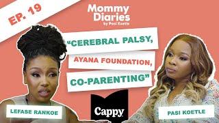 S2 EP 19 | MOMMY DIARIES BY PASI | LEFASE RANKOE | CEREBRAL PALSY | AYANA FOUNDATION | CO-PARENTING