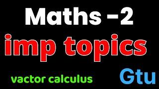 gtu maths 2 important topics|vactor calculus | #gtuimp  #gtu