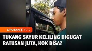 Persaingan Dagang, Tukang Sayur Keliling di Magetan Digugat Rp500 Juta! | Liputan 6