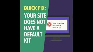 quick fix: your site does not have a default kit