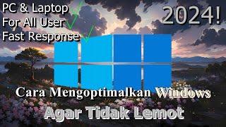 FULL! Cara Mengoptimalkan Windows Pada PC & Laptop  Agar Tidak Lemot | 2024! (Updated)