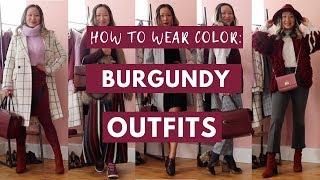 HOW TO WEAR COLOR: 5 Burgundy Outfit Ideas