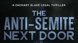 The Anti-Semite Next Door: A Zachary Blake Legal Thriller