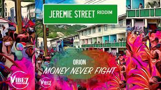 Orion x Vibez Productionz - Money Never Fight (Jeremie Street Riddim)