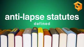 Anti-Lapse Statutes | Legal Term Defined (Property Definitions for Law School and Bar Exam Prep)