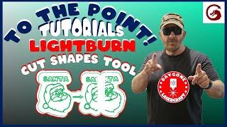 Cut Shapes Tool | Lightburn | TO THE POINT (tutorial)#40