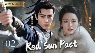 MUTLISUB【Red Sun Pact/红日契约】▶EP 02Xiao Zhan Li Qin  Chen Xingxu Peng Xiaoran️Wanzi Sweet Drama Club