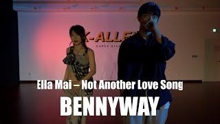 Ella Mai - Not Another Love Song | BENNYWAY | K-ALLEY DANCE STUDIO