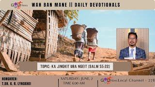 WAN BAN MANE|| KA JINGKIT UBA NGEIT (SALM 55 :22) || T.BN. K. R. LYNGKHOI