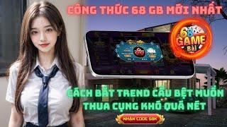 68 Game Bài Đổi Thưởng | Phương Pháp Đọc Cầu 68 Game Bài Đổi Thưởng Uy Tín - Bắt Trend Cầu Bệt 2025