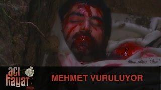 Mehmet Vuruluyor - Acı Hayat 8.Bölüm