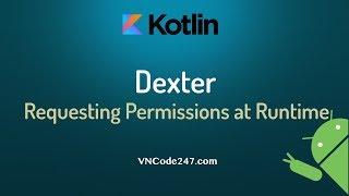 Android Kotlin Tutorial - Dexter runtime request permission