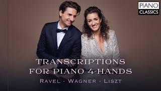 Transcriptions for Piano 4 Hands | Ravel, Wagner & Liszt