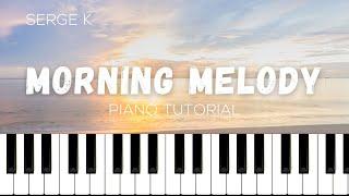 Morning Melody - Serge K | Piano Tutorial