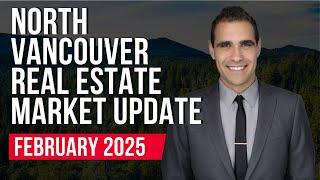 North Vancouver Real Estate Market Update - February 2025