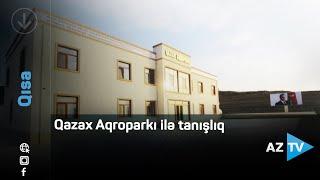 İkinci Şıxlıda yaradılan Qazax Aqroparkı ilə tanışlıq - Maraqlı faktlar AzTV-də