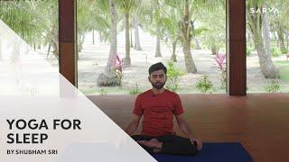 Yoga Asanas to Help You Sleep Better  (Relaxing Yoga Flow) | Shubham Sri | SARVA