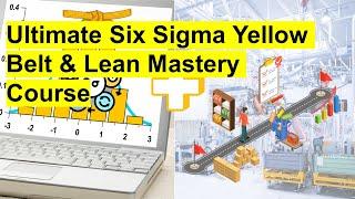 Ultimate six sigma yellow belt and lean mastery course