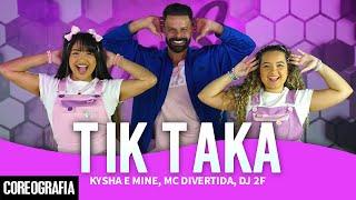 Tik Taka - Kysha e Mine, MC Divertida, DJ 2F - Dan-Sa / Daniel Saboya (Coreografia)