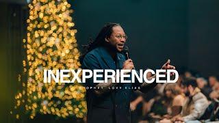 INEXPERIENCED | SUNDAY SERVICE | PROPHET LOVY L. ELIAS