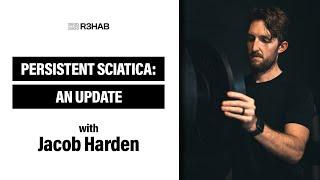 99. Persistent Sciatica - An Update w/ Jacob Harden