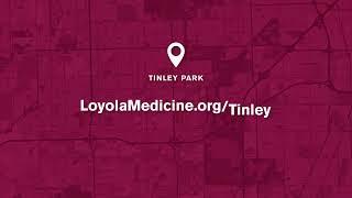 LOYOLA MEDICINE TINLEY PARK NOW OPEN