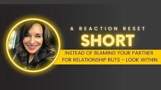 Instead of Blaming Your Partner for Relationship Ruts - Look Within🪞
